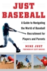 Image for Just Baseball: A Guide to Navigating the World of Baseball Recruitment for Players and Parents