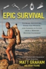 Image for Epic Survival : Extreme Adventure, Stone Age Wisdom, and Lessons in Living from a Modern Hunter-Gatherer