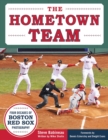 Image for The Hometown Team : Four Decades of Boston Red Sox Photography