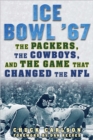 Image for Ice Bowl &#39;67: The Packers, the Cowboys, and the Game That Changed the NFL