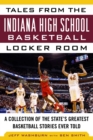 Image for Tales from the Indiana High School Basketball Locker Room
