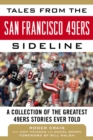 Image for Tales from the San Francisco 49ers sideline: a collection of the greatest 49ers stories ever told