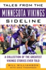 Image for Tales from the Minnesota Vikings sideline: a collection of the greatest Vikings stories ever told