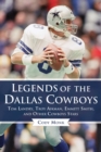 Image for Legends of the Dallas Cowboys: Tom Landry, Troy Aikman, Emmitt Smith, and Other Cowboys Stars