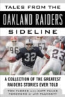 Image for Tales from the Oakland Raiders Sideline: A Collection of the Greatest Raiders Stories Ever Told