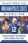 Image for Tales from the Indianapolis Colts sideline: a collection of the greatest Colts stories ever told