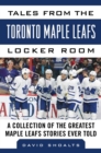 Image for Tales from the  Toronto Maple Leafs Locker Room