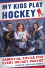 Image for My Kids Play Hockey: Essential Advice for Every Hockey Parent