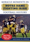 Image for Miracle Moments in Notre Dame Fighting Irish Football History : Best Plays, Games, and Records