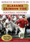 Image for Miracle Moments in Alabama Crimson Tide Football History: Best Plays, Games, and Records