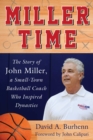 Image for Miller Time : The Story of John Miller, a Small-Town Basketball Coach Who Inspired Dynasties