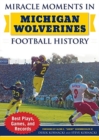 Image for Miracle Moments in Michigan Wolverines Football History : Best Plays, Games, and Records