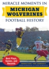 Image for Miracle Moments in Michigan Wolverines Football History: Best Plays, Games, and Records