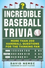 Image for Incredible baseball trivia  : more than 200 hardball questions for the thinking fan