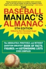 Image for The baseball maniac&#39;s almanac  : the absolutely, positively, and without question greatest book of facts, figures, and astonishing lists ever compiled