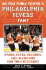 Image for So You Think You&#39;re a Philadelphia Flyers Fan?: Stars, Stats, Records, and Memories for True Diehards