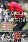Image for Tiger Woods&#39;s back and Tommy John&#39;s elbow  : injuries and tragedies that transformed careers, sports, and society