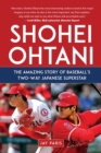 Image for Shohei Ohtani: The Amazing Story of Baseball&#39;s Two-Way Japanese Superstar