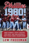 Image for Phillies 1980!: Mike Schmidt, Steve Carlton, Pete Rose, and Philadelphia&#39;s First World Series Championship