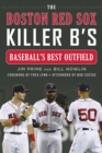 Image for Boston Red Sox Killer B&#39;s: Baseball&#39;s Best Outfield