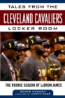 Image for Tales from the Cleveland Cavaliers Locker Room : The Rookie Season of LeBron James