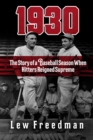 Image for 1930: The Story of a Baseball Season When Hitters Reigned Supreme