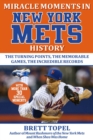 Image for Miracle Moments in New York Mets History : The Turning Points, the Memorable Games, the Incredible Records