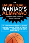 Image for Basketball Maniac&#39;s Almanac: The Absolutely, Positively, and Without Question Greatest Book of Fact, Figures, and Astonishing Lists Ever Compiled