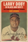 Image for Larry Doby in Black and White: The Story of a Baseball Pioneer