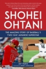 Image for Shohei Ohtani : The Amazing Story of Baseball&#39;s Two-Way Japanese Superstar