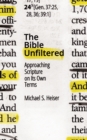 Image for Bible Unfiltered: Approaching Scripture on Its Own Terms