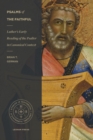 Image for Psalms of the faithful: luther&#39;s early reading of the psalter in canonical context