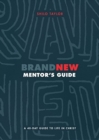 Image for Brand New Mentor`s Guide – A 40–Day Guide to Life in Christ