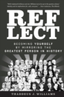Image for Reflect: Becoming Yourself By Mirroring the Greatest Person in History