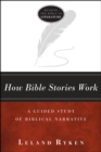 Image for How Bible Stories Work: A Guided Study of Biblical Narrative
