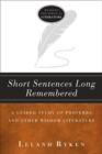 Image for Short Sentences Long Remembered – A Guided Study of Proverbs and Other Wisdom Literature
