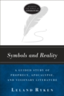 Image for Symbols and Reality: A Guided Study of Prophecy, Apocalypse, and Visionary Literature