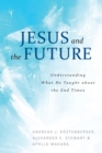 Image for Jesus and the Future: What He Taught About the End Times