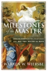 Image for Milestones of the Master: Crucial Events in the Life of Jesus and Why They Matter So Much