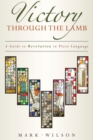 Image for Victory Through the Lamb: A Guide to Revelation in Plain Language