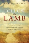 Image for Follow the Lamb: A Guide to Reading, Understanding, and Applying the Book of Revelation