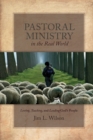 Image for Pastoral Ministry in the Real World: Loving, Teaching, and Leading God&#39;s People