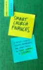 Image for Smart Church Finances: A Pastor&#39;s Guide to Budgets, Spreadsheets, and Other Things You Didn&#39;t Learn in Seminary