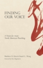 Image for Finding Our Voice: A Vision for Asian North American Preaching