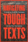 Image for Navigating Tough Texts: A Guide to Problem Passages in the New Testament