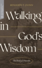 Image for Walking in God&#39;s Wisdom: The Book of Proverbs