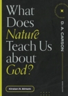 Image for What Does Nature Teach Us about God?