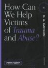 Image for How Can We Help Victims of Trauma and Abuse?