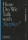 Image for How Do We Talk with Skeptics?