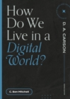 Image for How Do We Live in a Digital World?